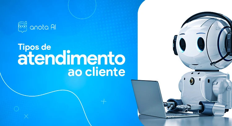 Tipos De Atendimento Ao Cliente Conheça O Chatbot E Entenda Como Ele Pode Ajudar Você Blog 